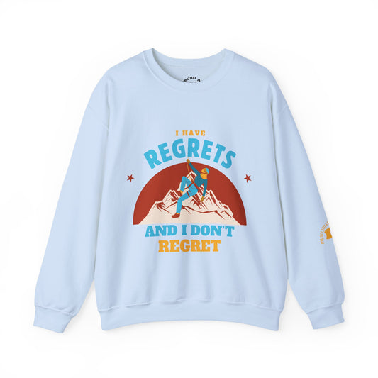 I don't Regret - Unisex Sweatshirt