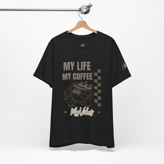 My Life My Coffee My Vibes - Unisex T-Shirt